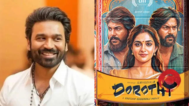 "'டோரதி" திரைப்படம் ஒரு மாஸ்டர்பீஸ்: நடிகர் தனுஷ் புகழாரம்